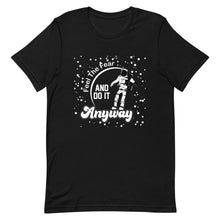 Load image into Gallery viewer, Feel The Fear And Do It Any Way Short-Sleeve Unisex T-Shirt - Duck 'n' Monkey