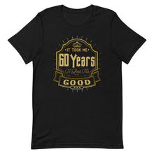 Load image into Gallery viewer, It Took Me 60 Years To Look This Good Short-Sleeve Unisex T-Shirt - Duck 'n' Monkey