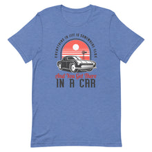 Load image into Gallery viewer, Everything In Life Is Somewhere Else And You Get There In A Car Short-Sleeve Unisex T-Shirt - Duck 'n' Monkey