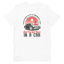 Load image into Gallery viewer, Everything In Life Is Somewhere Else And You Get There In A Car Short-Sleeve Unisex T-Shirt - Duck 'n' Monkey