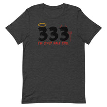 Load image into Gallery viewer, 333 I'm Only Half Evil Short-Sleeve Unisex T-Shirt - Duck 'n' Monkey