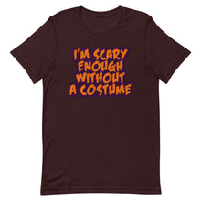 Load image into Gallery viewer, I'm Scary Enough Without A Costume Short-Sleeve Unisex T-Shirt - Duck 'n' Monkey