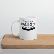 Load image into Gallery viewer, All Of Me Loves All Of You Mug - Duck 'n' Monkey