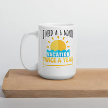 Load image into Gallery viewer, I Need A Six Month Vacation Twice A Year Mug - Duck 'n' Monkey