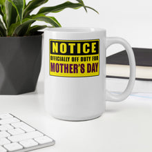 Load image into Gallery viewer, Notice Officially Off Duty For Mother's Day Mug - Duck 'n' Monkey