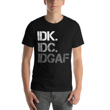 Load image into Gallery viewer, IDK IDC IDGAF Short-Sleeve Unisex T-Shirt - [Duck &#39;n&#39; Monkey]
