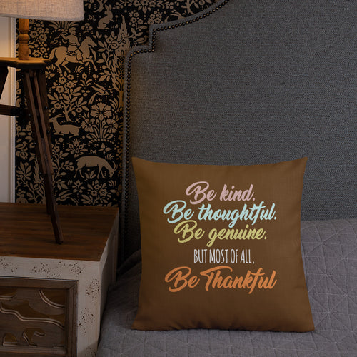 Be Kind Be Thoughtful Be Genuine But Most Of All Be Thankful Pillow - [Duck 'n' Monkey]