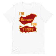 Load image into Gallery viewer, I&#39;m Hungary For Turkey Short-Sleeve Unisex T-Shirt - [Duck &#39;n&#39; Monkey]
