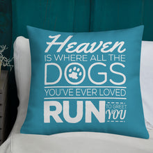 Load image into Gallery viewer, Heaven Is Where All The Dogs You&#39;ve Ever Loved Run To Greet You Pillow - [Duck &#39;n&#39; Monkey]
