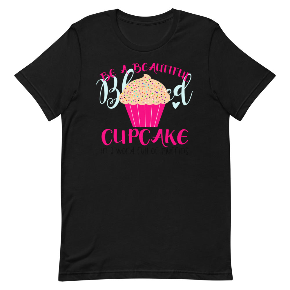 Be A Beautiful Blessed Cupcake In A World Full Of Muffins Short-Sleeve Unisex T-Shirt - [Duck 'n' Monkey]