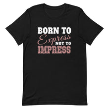 Load image into Gallery viewer, Born To Express Not To Impress Short-Sleeve Unisex T-Shirt - [Duck &#39;n&#39; Monkey]
