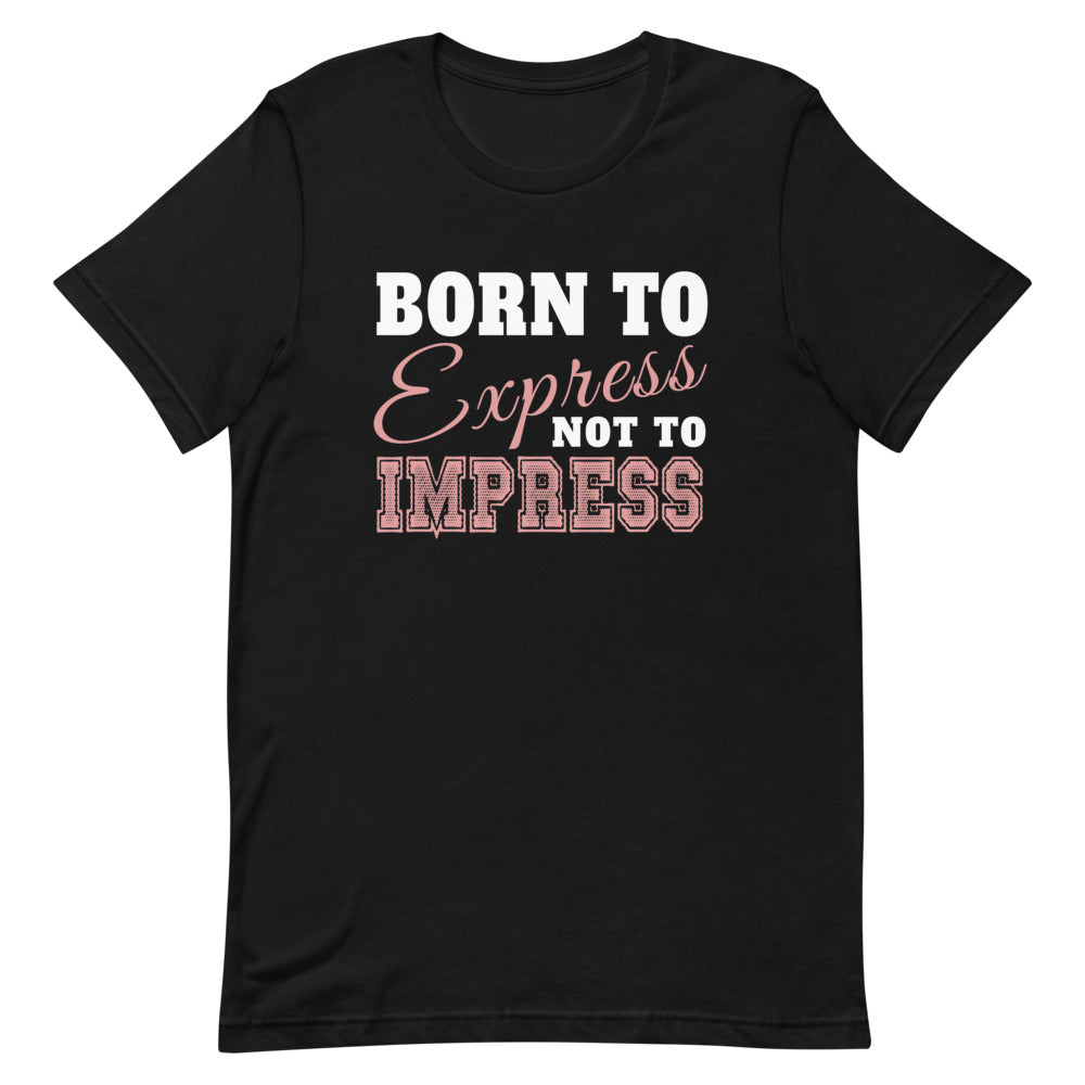 Born To Express Not To Impress Short-Sleeve Unisex T-Shirt - [Duck 'n' Monkey]
