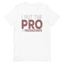 Load image into Gallery viewer, I Put The Pro In Procrastination Short-Sleeve Unisex T-Shirt - [Duck &#39;n&#39; Monkey]
