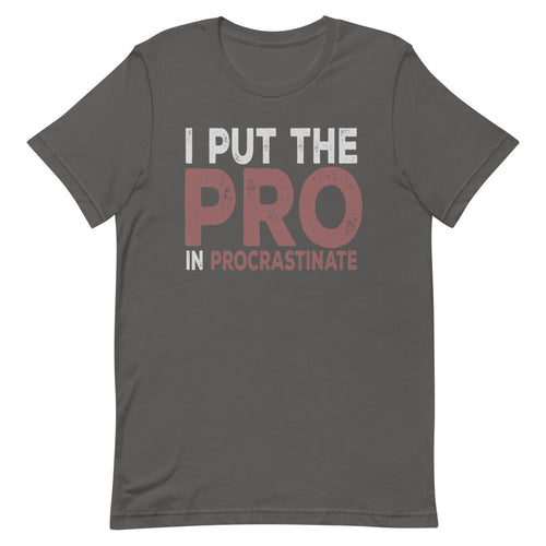 I Put The Pro In Procrastination Short-Sleeve Unisex T-Shirt - [Duck 'n' Monkey]