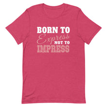 Load image into Gallery viewer, Born To Express Not To Impress Short-Sleeve Unisex T-Shirt - [Duck &#39;n&#39; Monkey]
