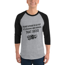 Load image into Gallery viewer, I&#39;m Not Afraid To Go Fast It&#39;s Crashing And Burning That Sucks 3/4 sleeve raglan shirt - [Duck &#39;n&#39; Monkey]
