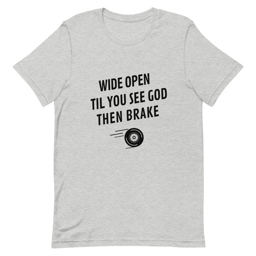 Wide Open Til You See God Then Brake Short-Sleeve Unisex T-Shirt - [Duck 'n' Monkey]