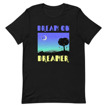 Load image into Gallery viewer, Dream On Dreamer Short-Sleeve Unisex T-Shirt - [Duck &#39;n&#39; Monkey]
