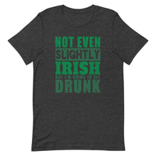 Load image into Gallery viewer, Not Even Slightly Irish But I&#39;m Going To Get Drunk Short-Sleeve Unisex T-Shirt - [Duck &#39;n&#39; Monkey]
