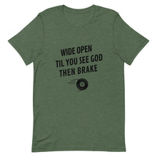 Load image into Gallery viewer, Wide Open Til You See God Then Brake Short-Sleeve Unisex T-Shirt - [Duck &#39;n&#39; Monkey]
