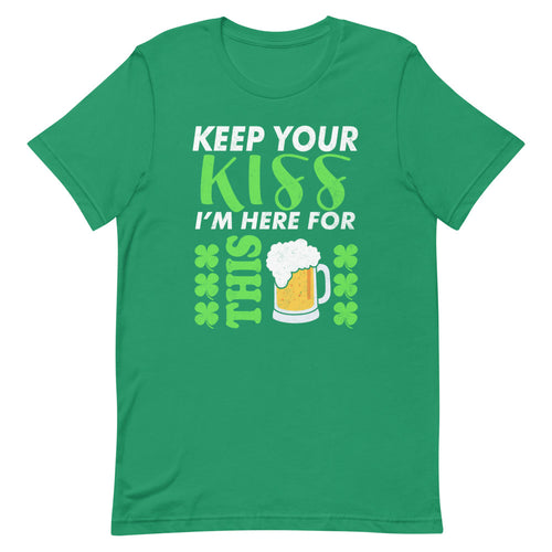 Keep Your Kiss I'm Here For This Beer Short-Sleeve Unisex T-Shirt - [Duck 'n' Monkey]