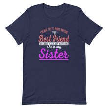 Load image into Gallery viewer, I Never Try To Make Anyone My Best Friend Because I Already Have One She Is My Sister Short-Sleeve Unisex T-Shirt - [Duck &#39;n&#39; Monkey]
