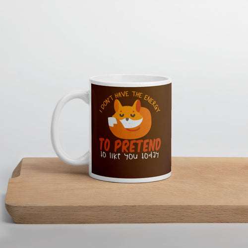 I Don't Have The Energy To Pretend To Like You Today Mug - [Duck 'n' Monkey]