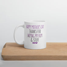 Load image into Gallery viewer, Happy Mother&#39;s Day Thanks For Wiping My Bum &amp; Stuff Mug - [Duck &#39;n&#39; Monkey]
