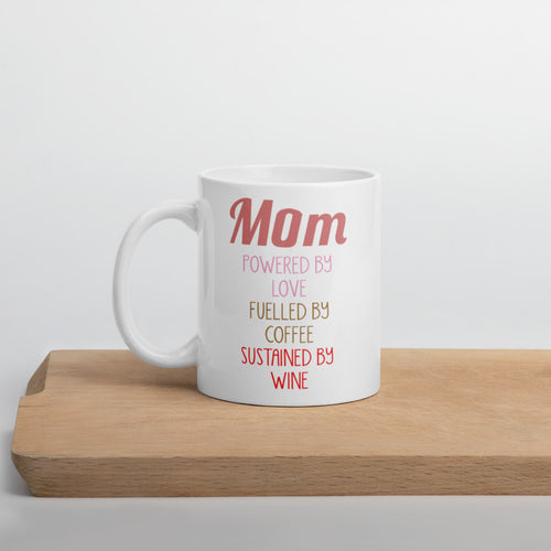 Mom Powered By Love Fuelled By Coffee Sustained By Wine Mug - Duck 'n' Monkey