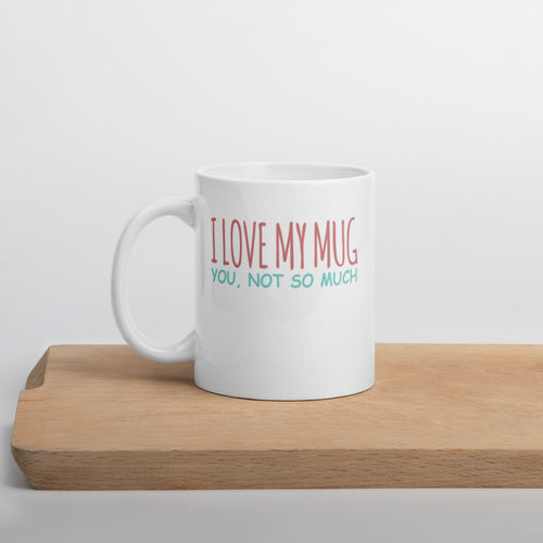 I Love My Mug You, Not So Much Mug - Duck 'n' Monkey