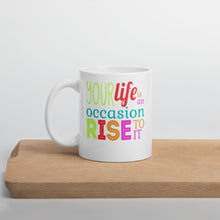 Load image into Gallery viewer, Your Life Is An Occasion Raise To It Mug - Duck &#39;n&#39; Monkey
