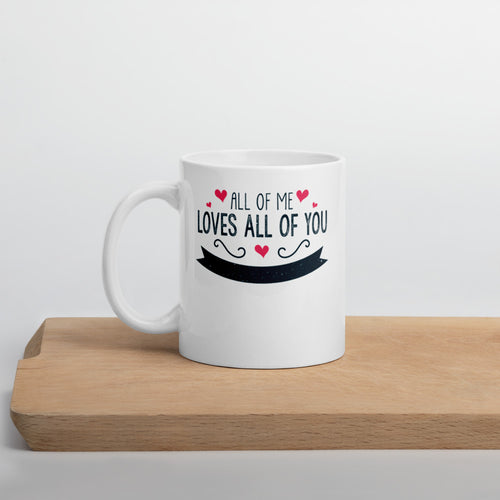 All Of Me Loves All Of You Mug - Duck 'n' Monkey