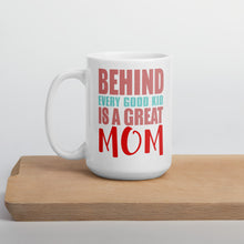 Load image into Gallery viewer, Behind Every Good Kid Is A Great Mom Mug - [Duck &#39;n&#39; Monkey]
