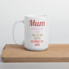 Load image into Gallery viewer, Mum Powered By Love Fuelled By Coffee Sustained By Wine Mug - [Duck &#39;n&#39; Monkey]
