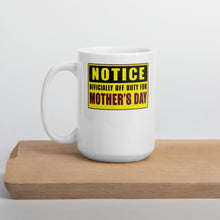Load image into Gallery viewer, Notice Officially Off Duty For Mother&#39;s Day Mug - Duck &#39;n&#39; Monkey
