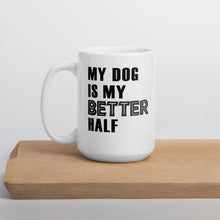 Load image into Gallery viewer, My Dog Is My Better Half Mug - Duck &#39;n&#39; Monkey

