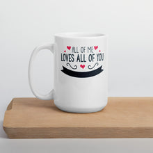 Load image into Gallery viewer, All Of Me Loves All Of You Mug - Duck &#39;n&#39; Monkey
